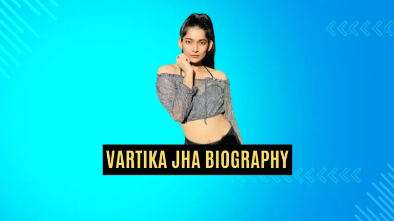 इंडिया की सबसे अच्छी डांसर वर्तिका झा के संघर्ष से लेकर सफलता तक की कहानी, Vertika Jha Biography in Hindi