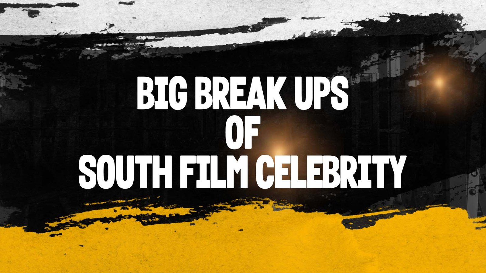 Big Break Ups of South Film Celebrity