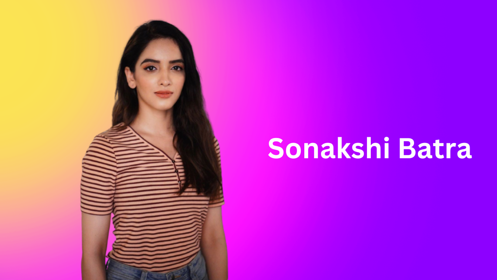Sonakshi Batra Biography