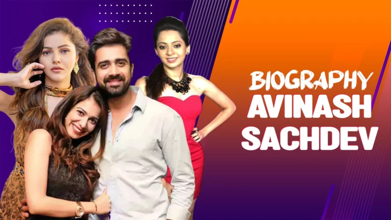 अविनाश सचदेव के पर्सनल और प्रोफेशनल लाइफ की सच्ची कहानी, Avinash Sachdev Biography 