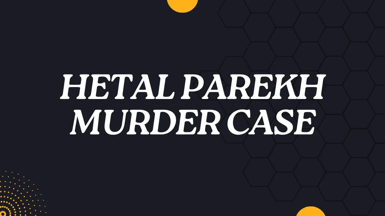 Hetal Parekh Murder Case