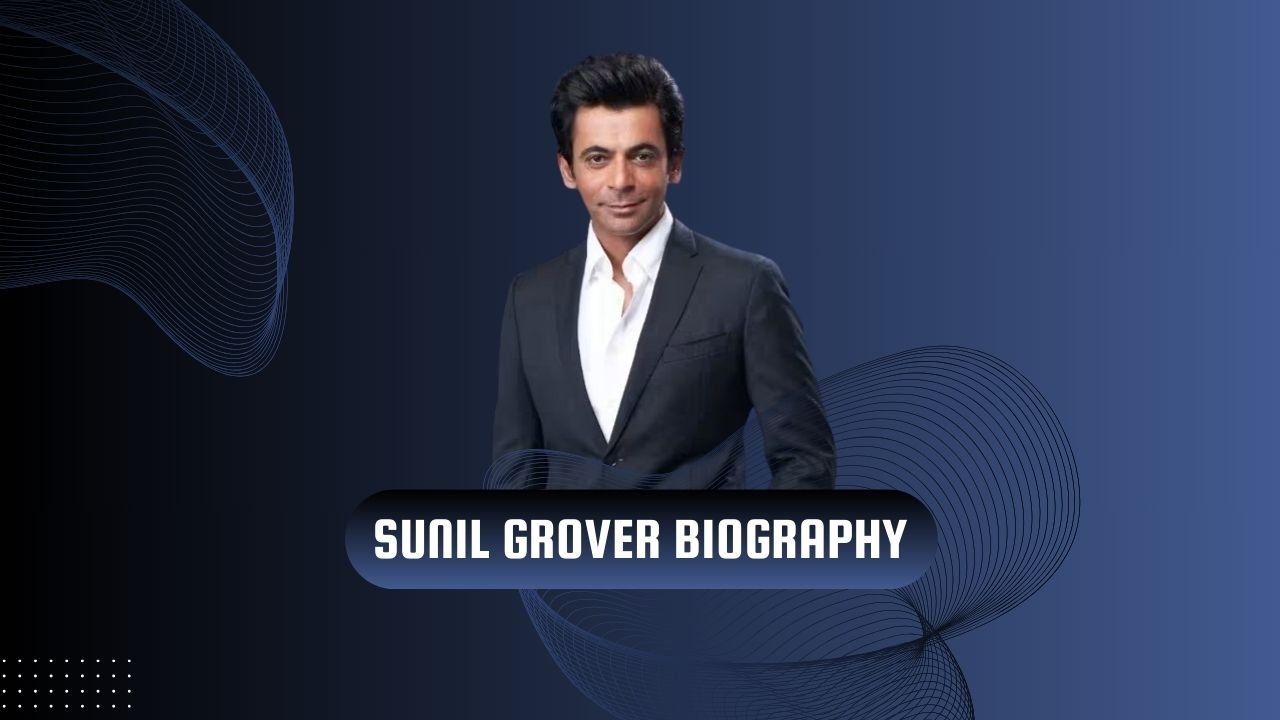 सुनील ग्रोवर एक ऐसा टैलेंट जिसने हर किसी को तालियां बजाने और हंसने पर मजबूर कर दिया है, Sunil Grover Biography