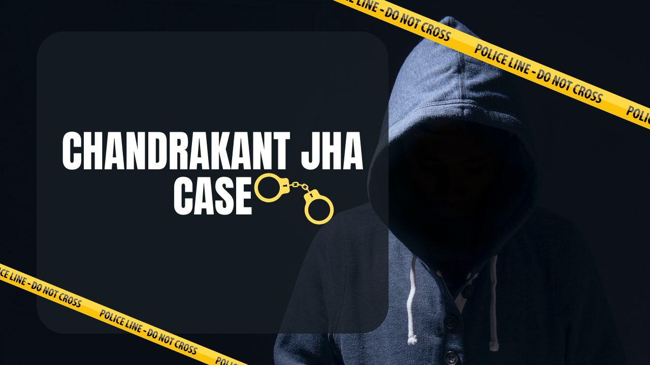 Chandrakant Jha Case