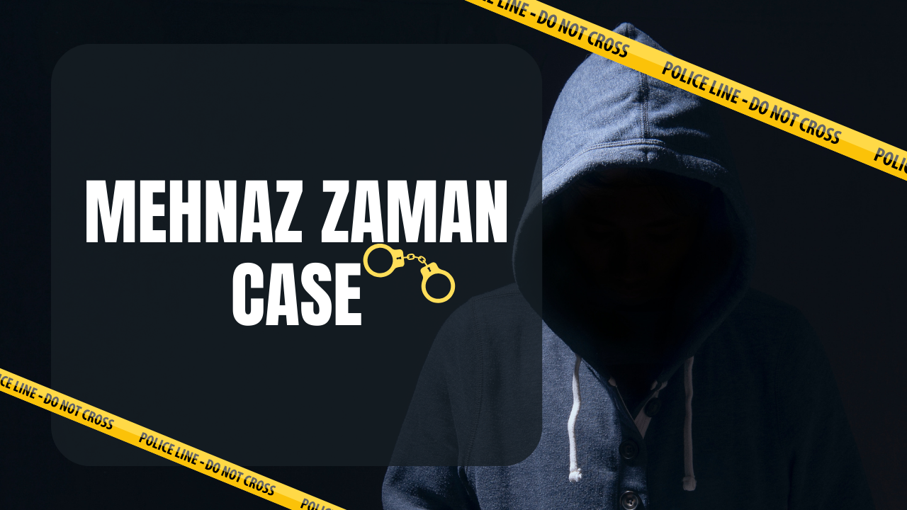 Mehnaz Zaman Case Mehnaz Zaman Case