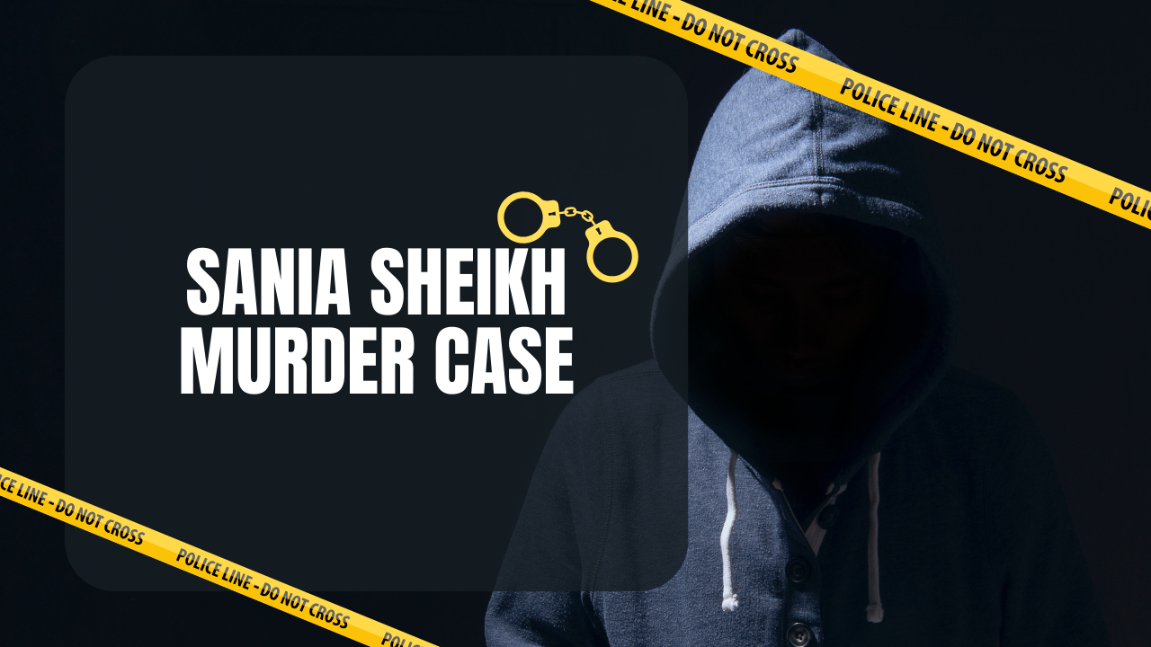 Sania Sheikh Murder Case